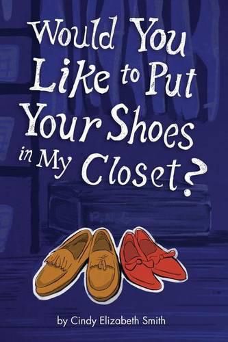 Cover image for Would You Like To Put Your Shoes In My Closet?