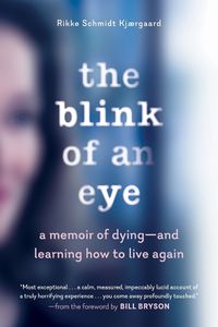 Cover image for The Blink of an Eye: A Memoir of Dying--And Learning How to Live Again