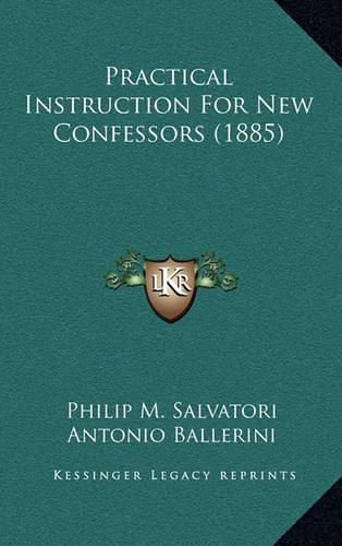 Cover image for Practical Instruction for New Confessors (1885)