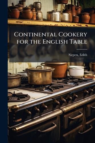 Cover image for Continental Cookery for the English Table