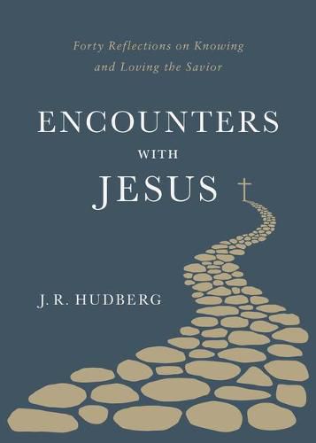 Cover image for Encounters with Jesus: Forty Reflections on Knowing and Loving the Savior