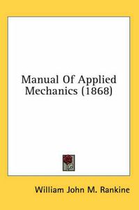 Cover image for Manual of Applied Mechanics (1868)
