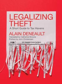 Cover image for Legalizing Theft: A Short Guide to Tax Havens