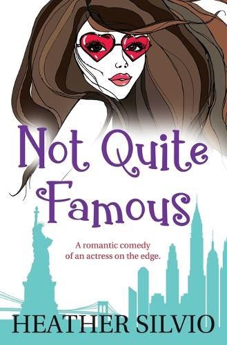 Cover image for Not Quite Famous: A romantic comedy of an actress on the edge