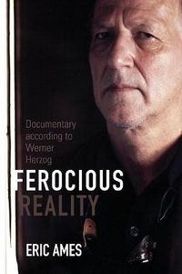 Cover image for Ferocious Reality: Documentary according to Werner Herzog