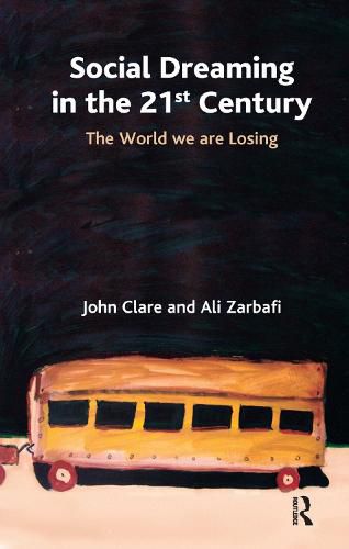 Cover image for Social Dreaming in the 21st Century: The world we are losing
