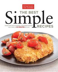 Cover image for The Best Simple Recipes: More Than 200 Flavorful, Foolproof Recipes That Cook in 30 Minutes or Less