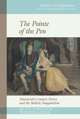 Cover image for The Pointe of the Pen: Nineteenth-Century Poetry and the Balletic Imagination