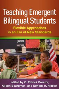 Cover image for Teaching Emergent Bilingual Students: Flexible Approaches in an Era of New Standards