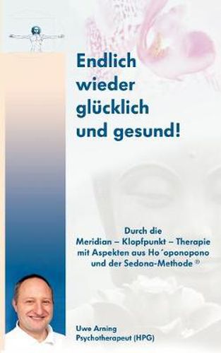 Cover image for Endlich wieder glucklich und gesund!: Durch die Meridian - Klopfpunkt - Therapie mit Aspekten aus Hooponpono und der Sedona-Methode