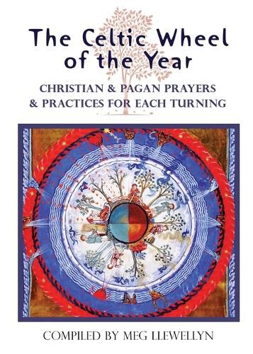 Cover image for The Celtic Wheel of the Year: Christian & Pagan Prayers & Practices for Each Turning