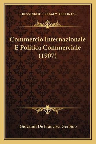 Cover image for Commercio Internazionale E Politica Commerciale (1907)