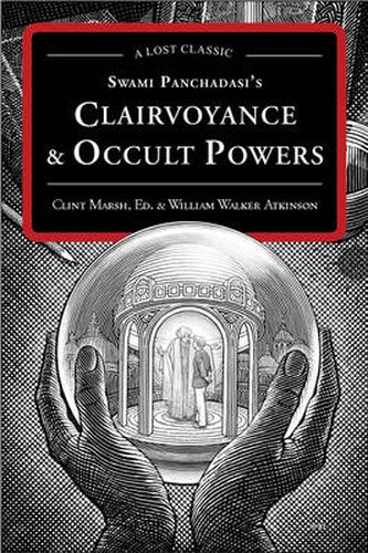 Cover image for Swami Panchadasi's Clairvoyance & Occult Powers: A Lost Classic