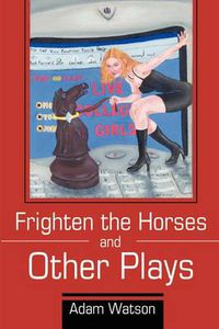 Cover image for Frighten the Horses and Other Plays