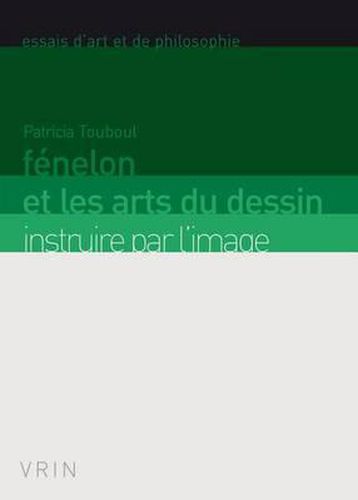 Cover image for Fenelon Et Les Arts Du Dessin: Instruire Par l'Image
