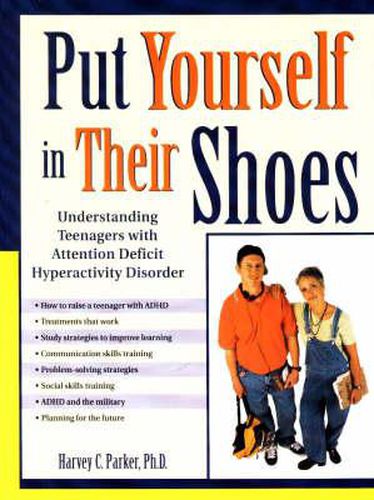 Cover image for Put Yourself in Their Shoes: Understanding Teenagers with Attention Deficit Hyperactivity Disorder