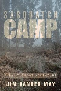 Cover image for Sasquatch Camp: A Zak Taggart Adventure