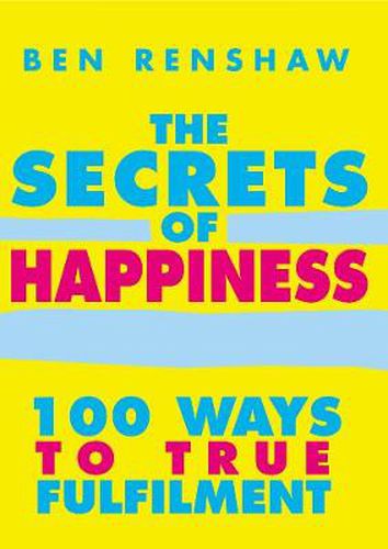 The Secrets of Happiness: 100 Ways to True Fulfilment