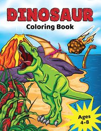 Cover image for Dinosaur Coloring Book: for Kids Ages 4-8, Prehistoric Dino Colouring for Boys & Girls