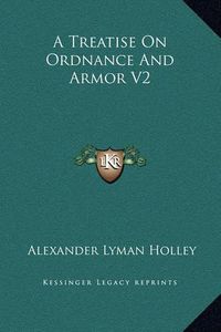 Cover image for A Treatise on Ordnance and Armor V2