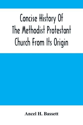 Cover image for Concise History Of The Methodist Protestant Church From Its Origin