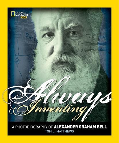 Cover image for Always Inventing: A Photobiography of Alexander Graham Bell