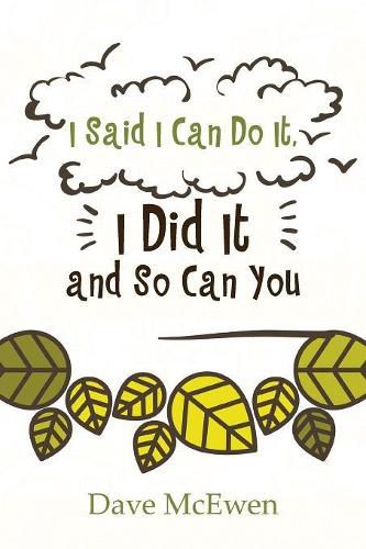 Cover image for I Said I Can Do It, I Did It and So Can You