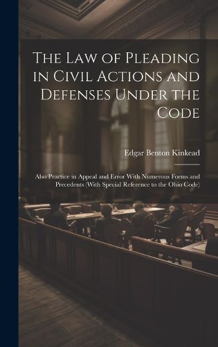 Cover image for The Law of Pleading in Civil Actions and Defenses Under the Code