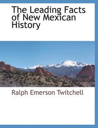 Cover image for The Leading Facts of New Mexican History