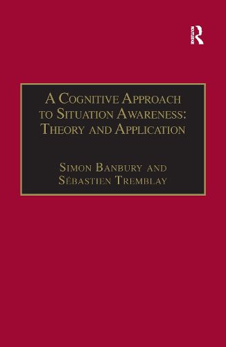 Cover image for A Cognitive Approach to Situation Awareness: Theory and Application