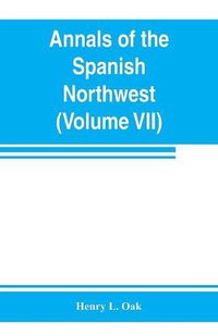 Cover image for Annals of the Spanish Northwest: California V (Volume VII)