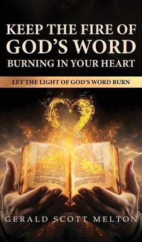 Cover image for Keep The Fire Of God's Word Burning In Your Heart