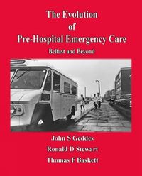 Cover image for Evolution of Pre-Hospital Emergency Care: Belfast & Beyond