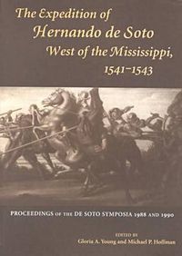 Cover image for The Expedition of Hernando de Soto West of the Mississippi, 1541-43: Proceedings of the de Soto Symposia, 1988 and 1990