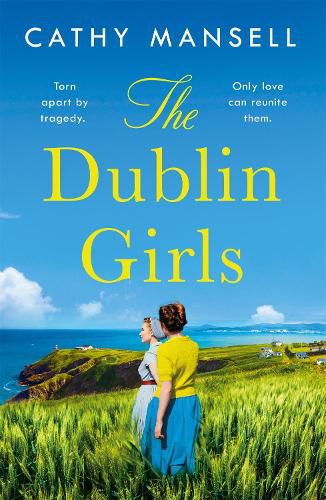 Cover image for The Dublin Girls: A powerfully heartrending family saga of three sisters in 1950s Ireland