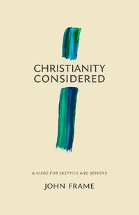 Cover image for Christianity Considered: A Guide for Skeptics and Seekers