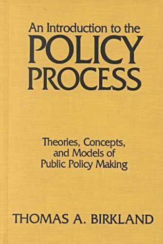 Cover image for An Introduction to the Policy Process: Theories, Concepts and Models of Public Policy Making