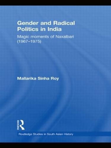 Cover image for Gender and Radical Politics in India: Magic Moments of Naxalbari (1967-1975)