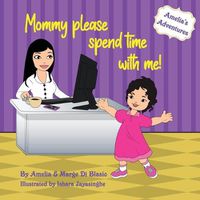 Cover image for Amelia's Adventures: Mommy, please spend time with me!