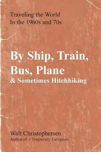 Cover image for By Ship, Train, Bus, Plane & Sometimes Hitchhiking