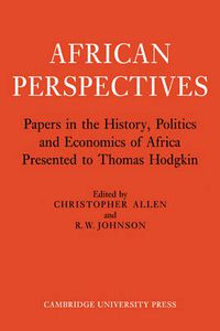 Cover image for African Perspectives: Papers in the History, Politics and Economics of Africa Presented to Thomas Hodgkin