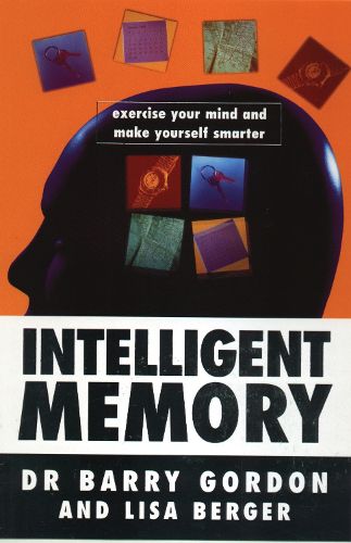 Cover image for Intelligent Memory: Exercise Your Mind and Make Yourself Smarter