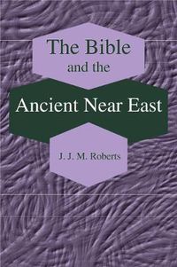 Cover image for The Bible and the Ancient Near East: Collected Essays