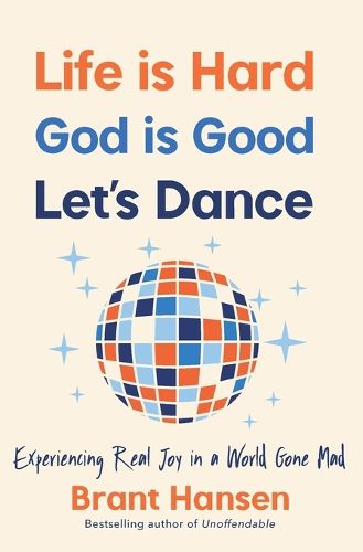 Cover image for Life Is Hard. God Is Good. Let's Dance.