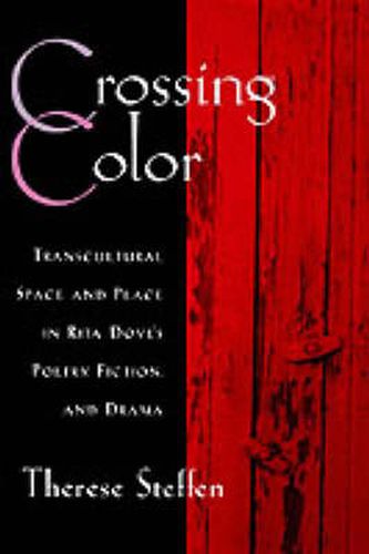 Crossing Color: Transcultural Space and Place in Rita Dove's Poetry, Fiction, and Drama