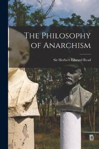 Cover image for The Philosophy of Anarchism