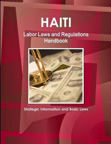 Cover image for Haiti Labor Laws and Regulations Handbook - Strategic Information and Basic Laws