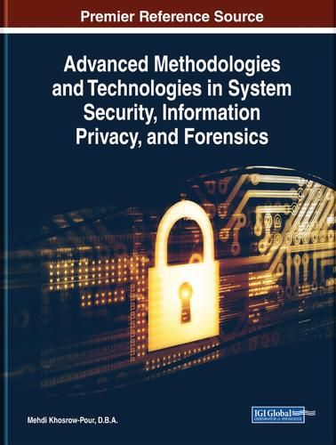 Cover image for Advanced Methodologies and Technologies in System Security, Information Privacy, and Forensics