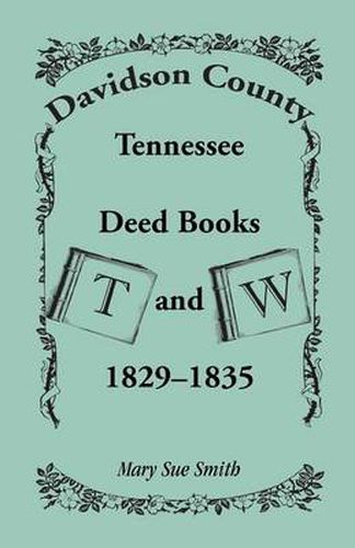 Cover image for Davidson County, Tennessee, Deed Book T and W, 1829 - 1835