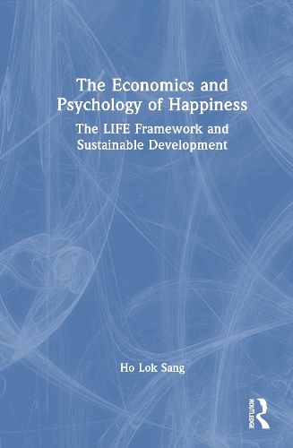 Cover image for The Economics and Psychology of Happiness